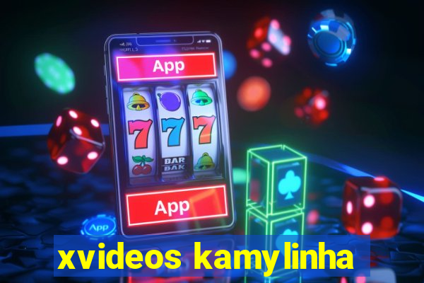 xvideos kamylinha